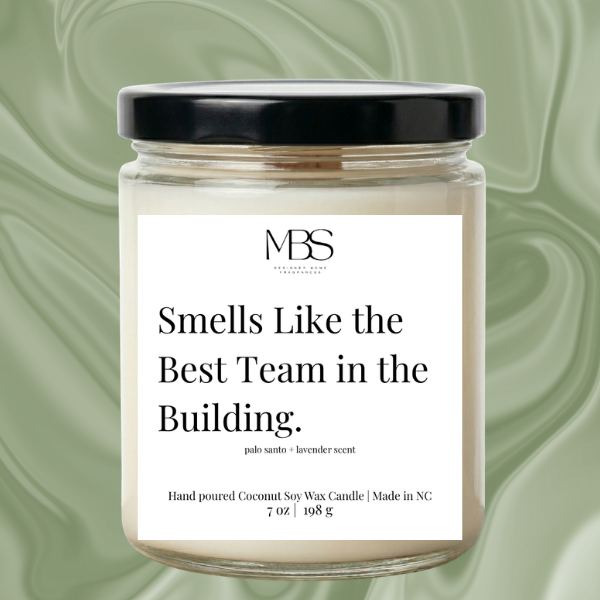 Smells Like the Best Team in the Building Candle | 7oz Candle - Mind Body &amp; Scents, LLC